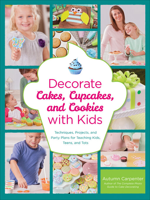 Title details for Decorate Cakes, Cupcakes, and Cookies with Kids by Autumn Carpenter - Available